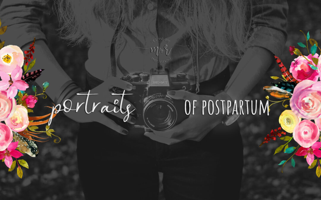 Portraits Project : Portraits of Postpartum